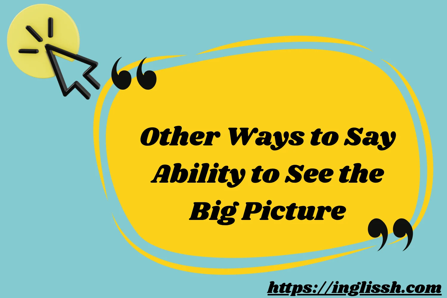 Other Ways to Say Ability to See the Big Picture
