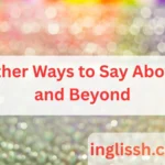 Other Ways to Say Above and Beyond