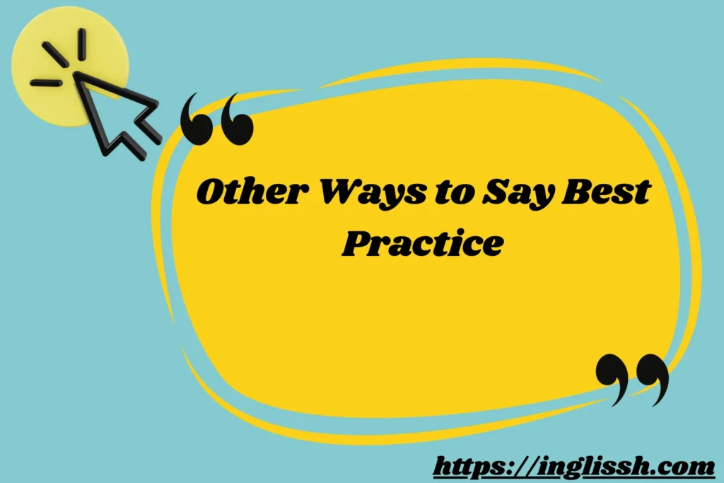 Other Ways to Say Best Practice: Tips, Examples, and Alternatives