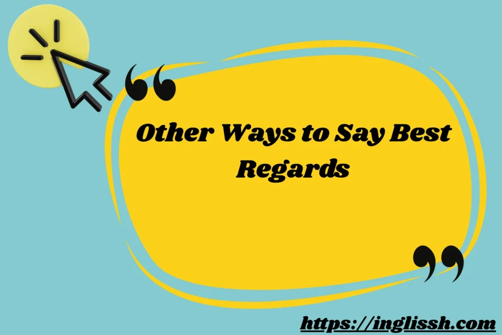 Other Ways to Say Best Regards