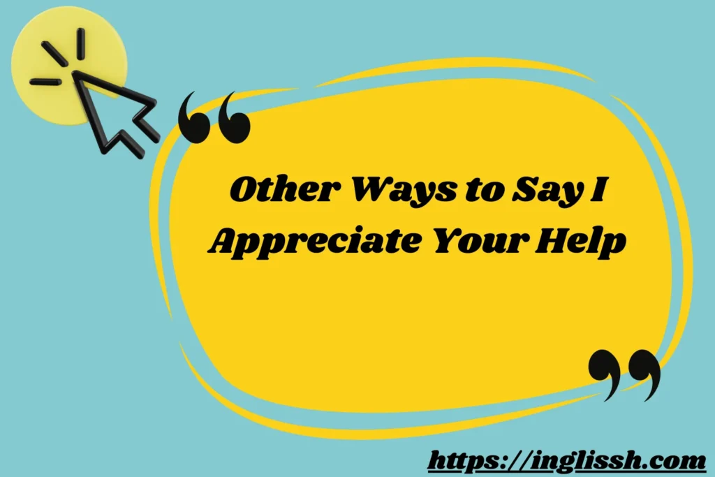 Other Ways to Say I Appreciate Your Help