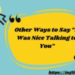Other Ways to Say “It Was Nice Talking to You”
