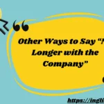 Other Ways to Say “No Longer with the Company”