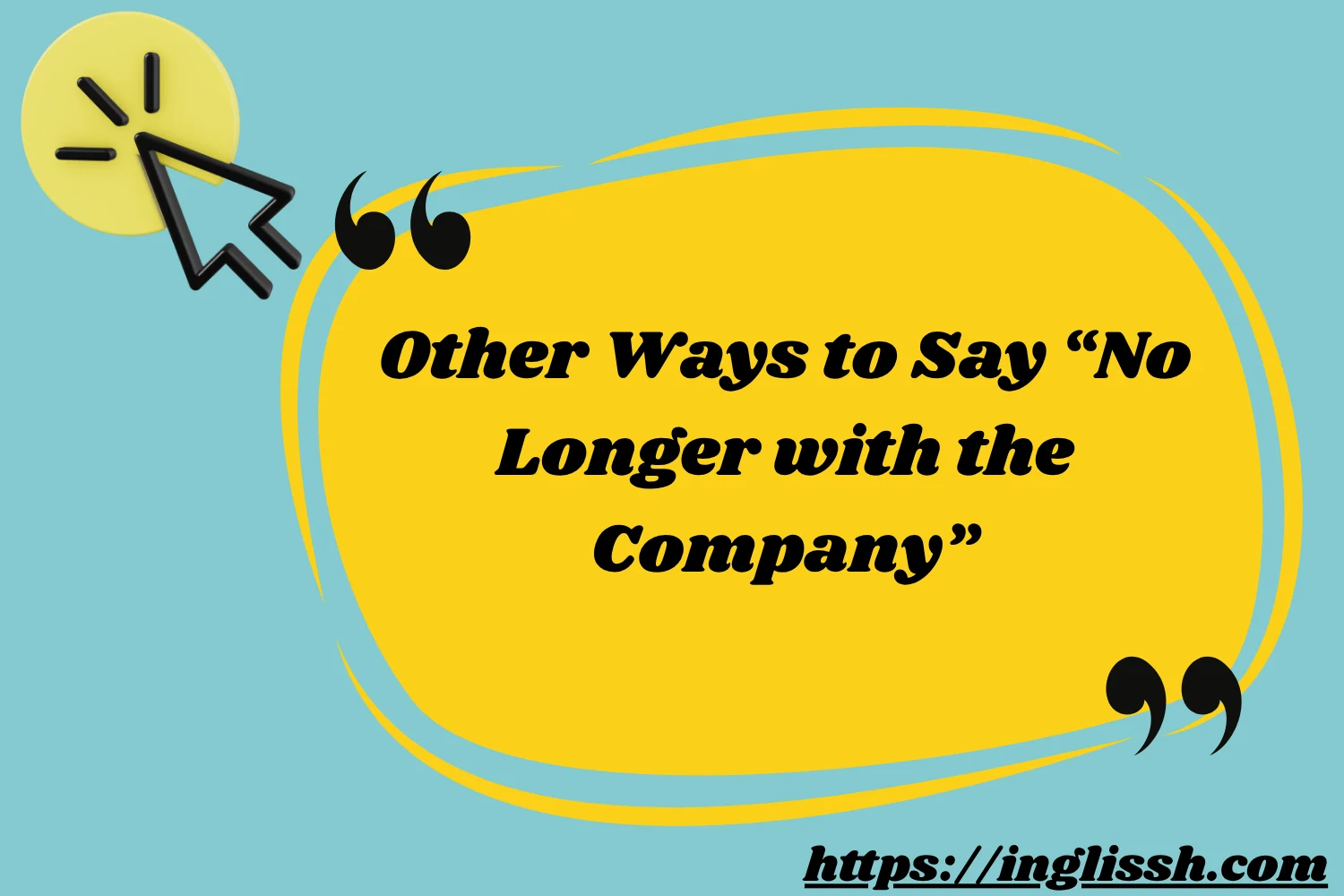 Other Ways to Say “No Longer with the Company”