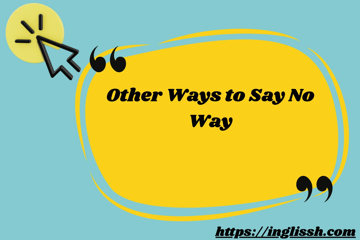 Other Ways to Say No Way