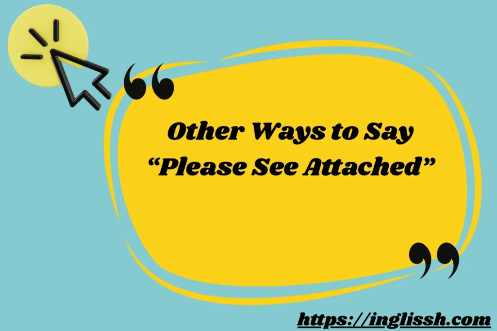 Other Ways to Say “Please See Attached”