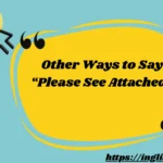 Other Ways to Say “Please See Attached”