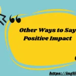 Other Ways to Say Positive Impact