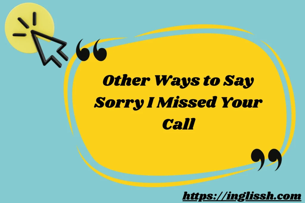 Other Ways to Say Sorry I Missed Your Call