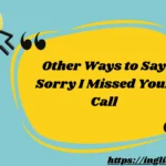 Other Ways to Say Sorry I Missed Your Call