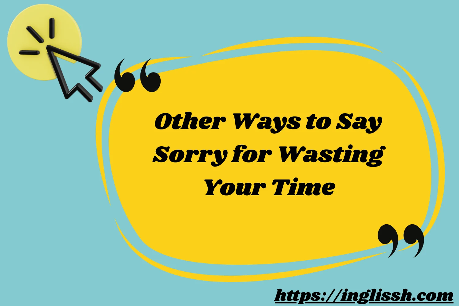 Other Ways to Say Sorry for Wasting Your Time