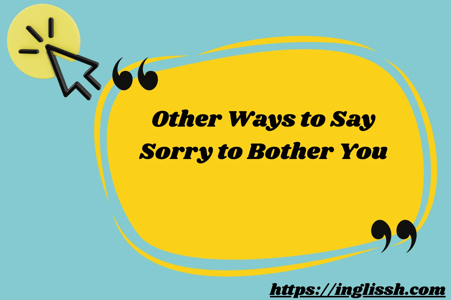 Other Ways to Say Sorry to Bother You