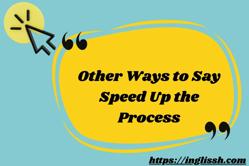 Other Ways to Say Speed Up the Process