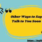 Other Ways to Say Talk to You Soon Friendly & Professional Alternatives 2026