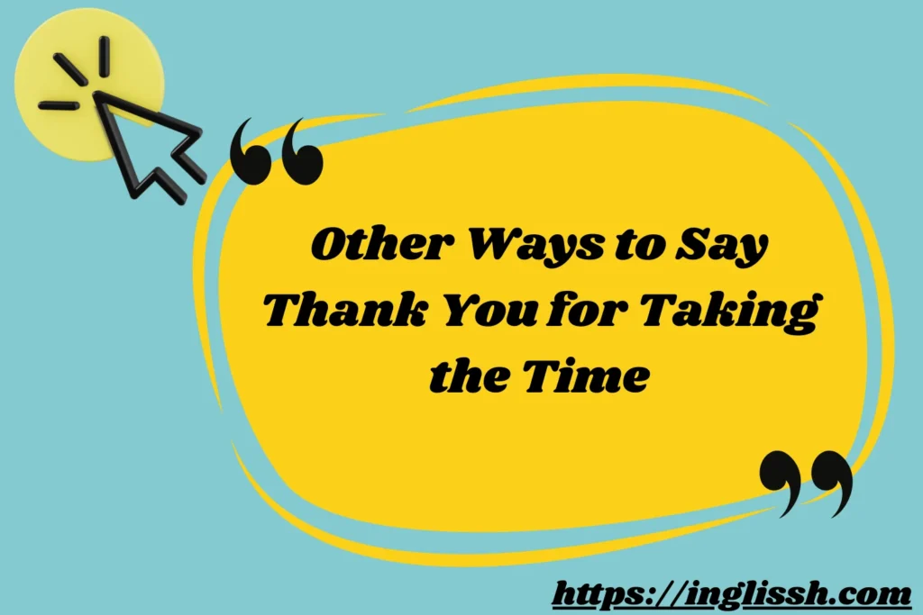 Other Ways to Say Thank You for Taking the Time