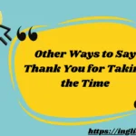 Other Ways to Say Thank You for Taking the Time