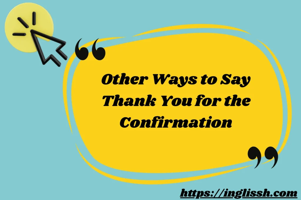 Other Ways to Say Thank You for the Confirmation