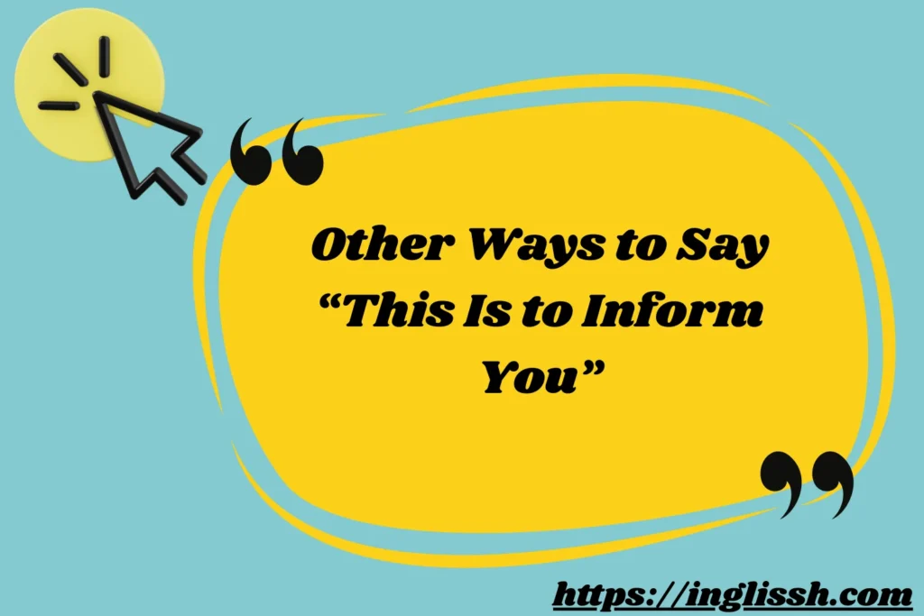 Other Ways to Say “This Is to Inform You”