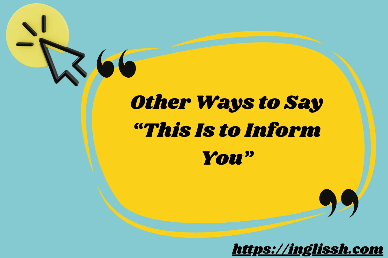 Other Ways to Say “This Is to Inform You”