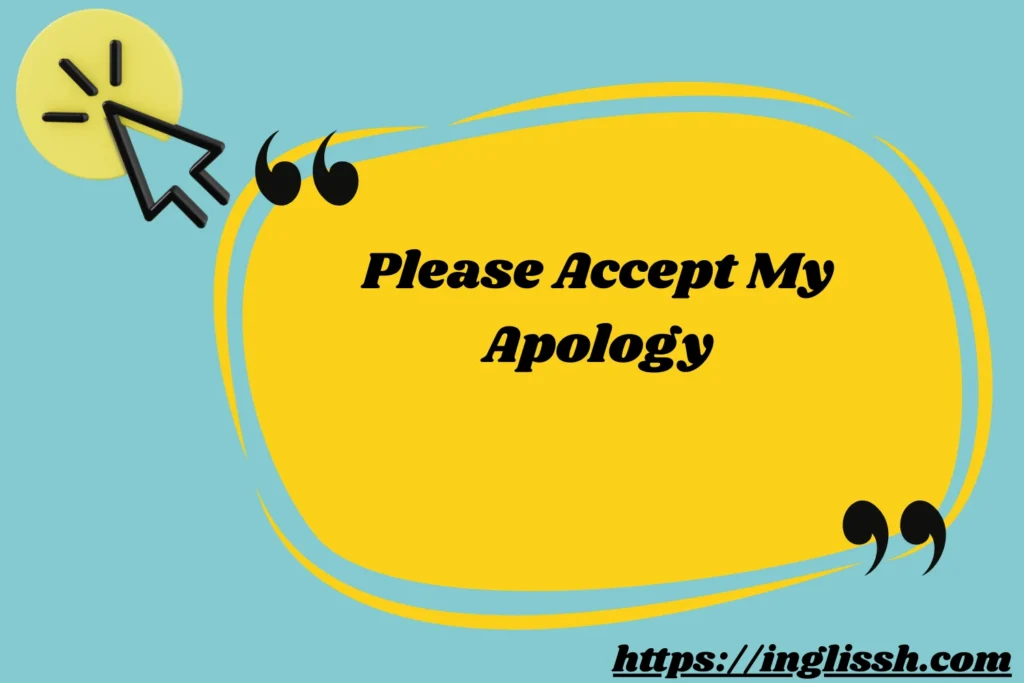 Please Accept My Apology