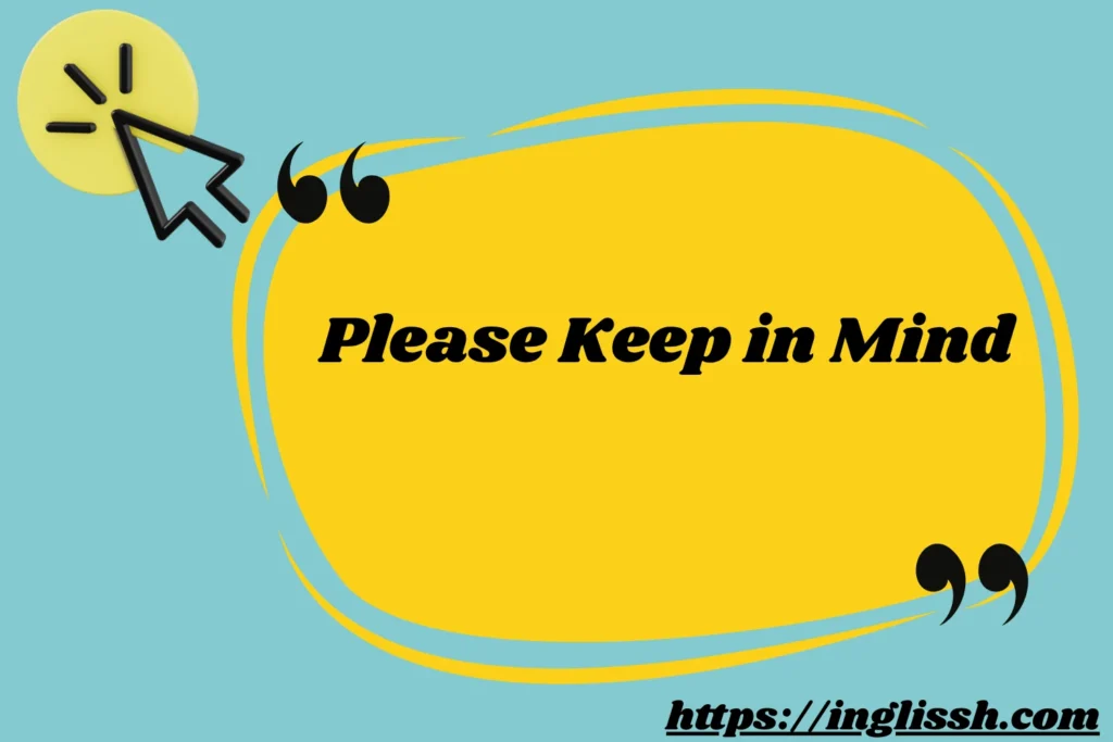 Please Keep in Mind