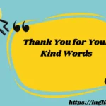 Thank You for Your Kind Words