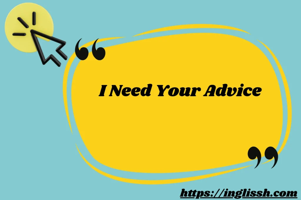 I Need Your Advice