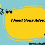 I Need Your Advice