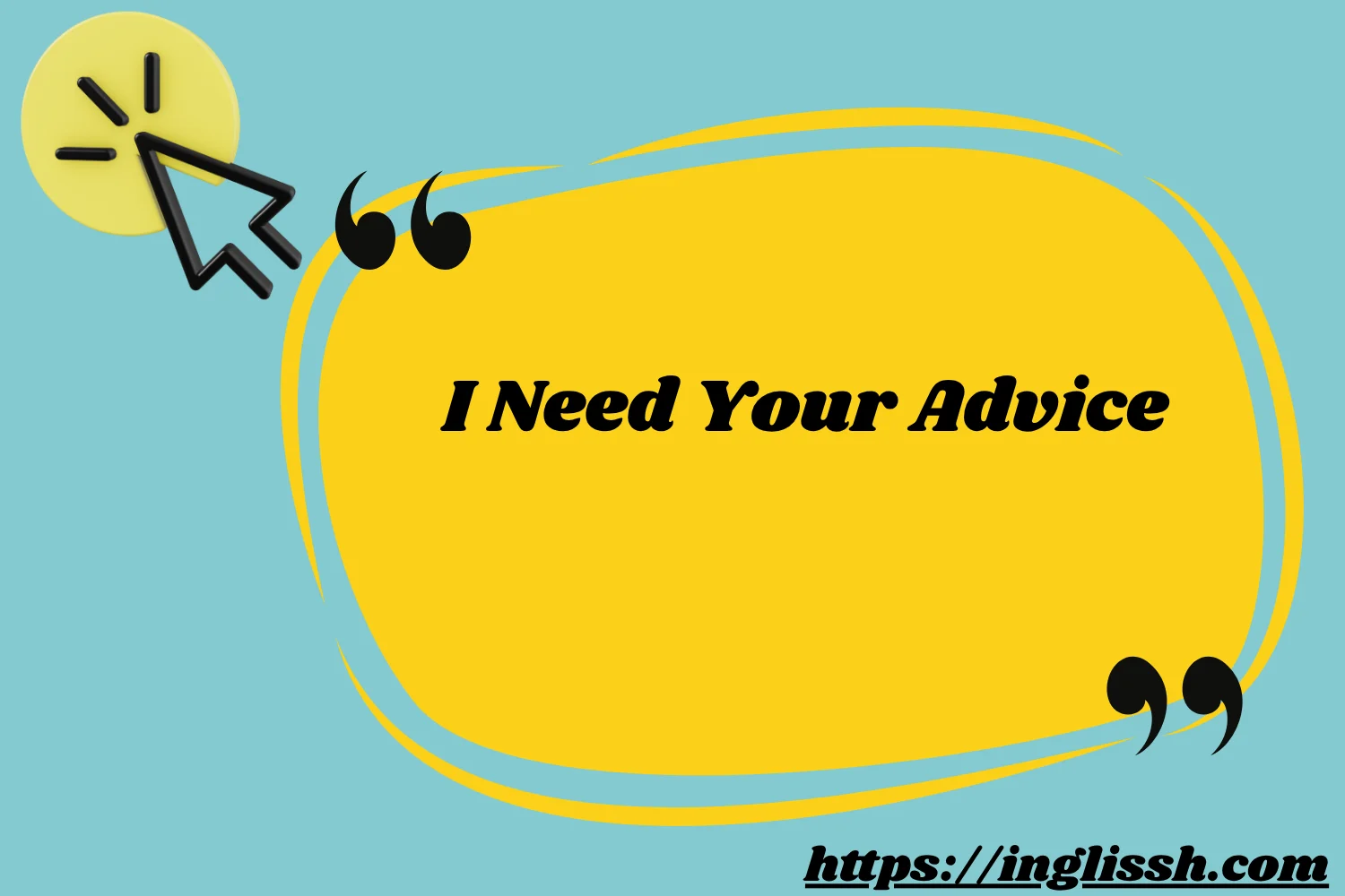 I Need Your Advice