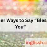 Other Ways to Say “Bless You”