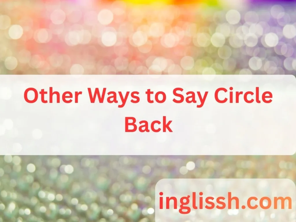 Other Ways to Say Circle Back