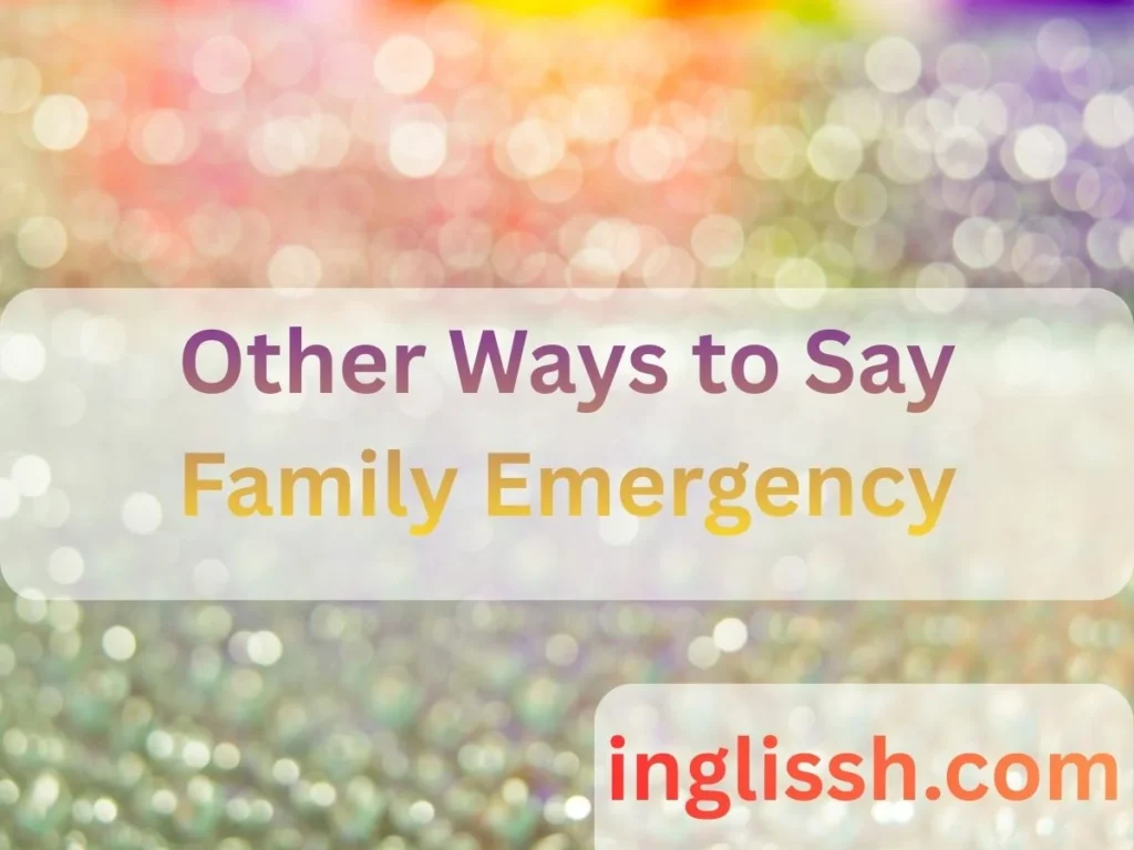 Other Ways to Say Family Emergency