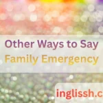 Other Ways to Say Family Emergency