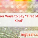 Other Ways to Say “First of Its Kind”