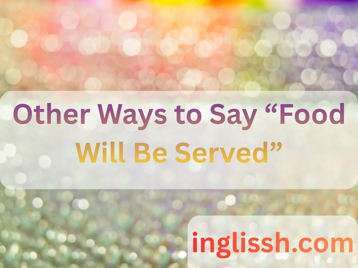 Other Ways to Say “Food Will Be Served”