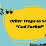 Other Ways to Say “God Forbid”