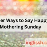 Other Ways to Say Happy Mothering Sunday