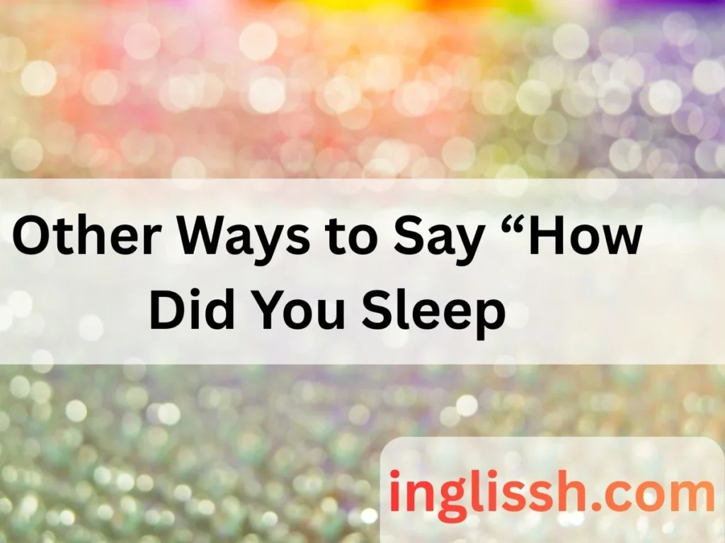 Other Ways to Say “How Did You Sleep?”: 50+ Alternatives to Make Your Conversations Warmer in 2026