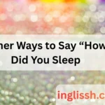 Other Ways to Say “How Did You Sleep?”: 50+ Alternatives to Make Your Conversations Warmer in 2026