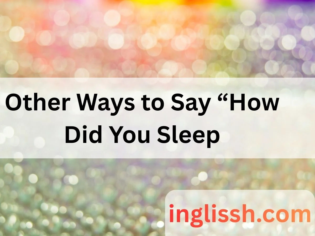 Other Ways to Say “How Did You Sleep?”: 50+ Alternatives to Make Your Conversations Warmer in 2026