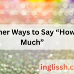 Other Ways to Say “How Much”