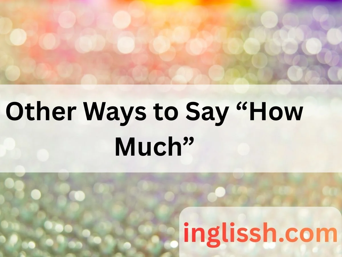 Other Ways to Say “How Much”