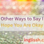 Other Ways to Say I Hope You Are Okay