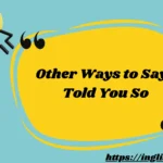 Other Ways to Say I Told You So