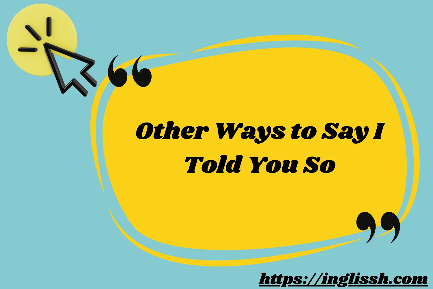 Other Ways to Say I Told You So