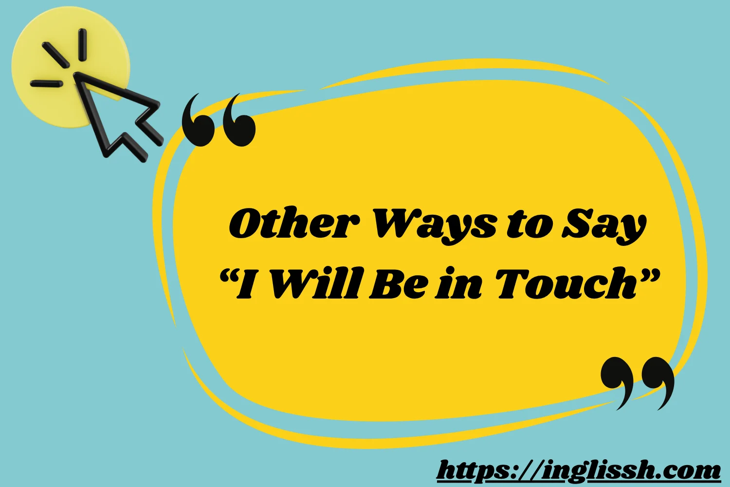 Other Ways to Say “I Will Be in Touch”