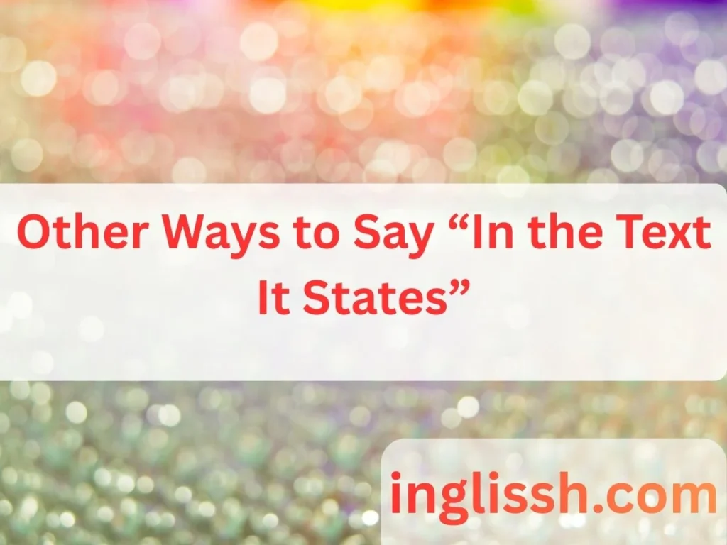 Other Ways to Say “In the Text It States”