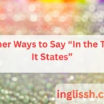 Other Ways to Say “In the Text It States”