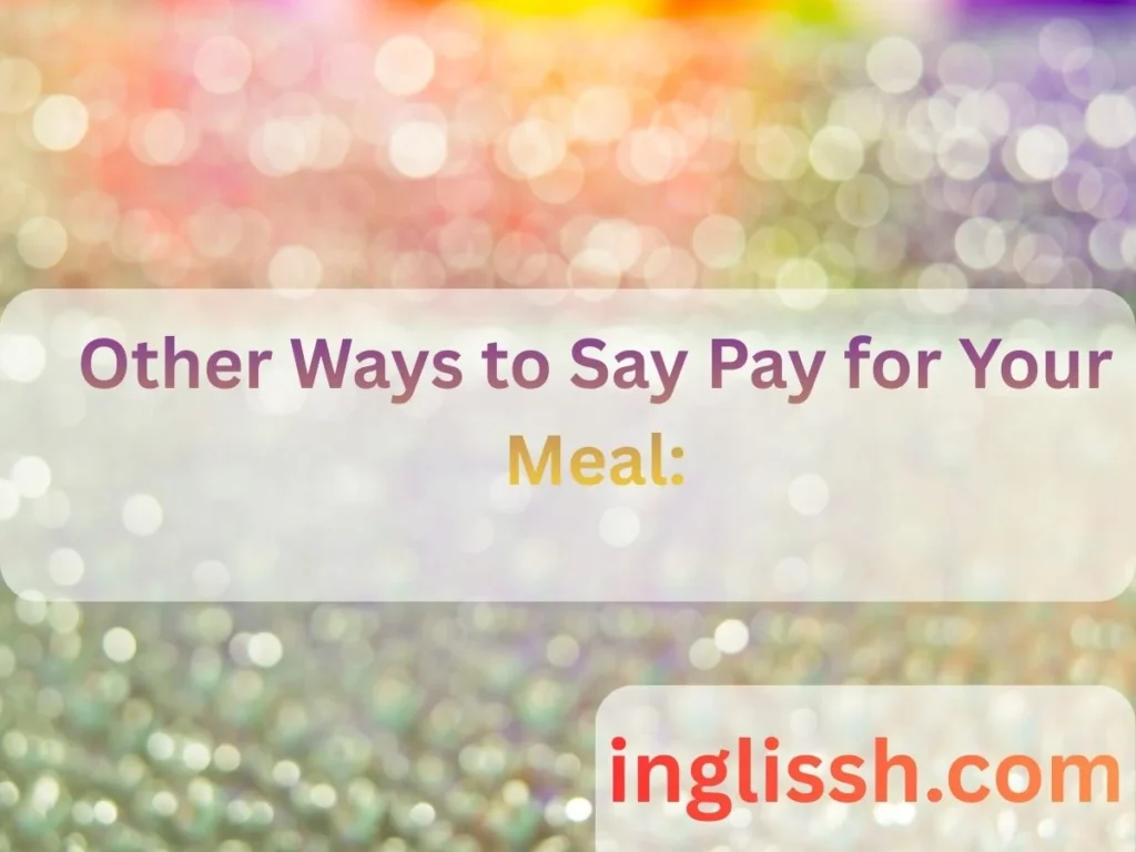 Other Ways to Say Pay for Your Meal: