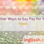 Other Ways to Say Pay for Your Meal: